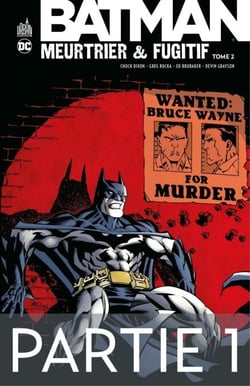 Batman - Meurtrier &amp; fugitif - Tome 2 - Partie 1