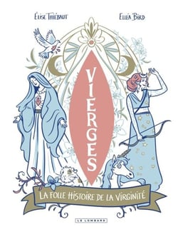 Vierges - La folle histoire de la virginité - La folle histoire de la virginité