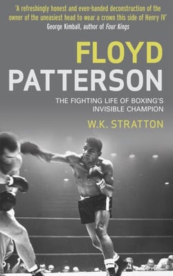Floyd Patterson - The Fighting Life of Boxing's Invisible Champion