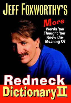 Jeff Foxworthy's Redneck Dictionary II - More Words You Thought You Knew the Meaning Of