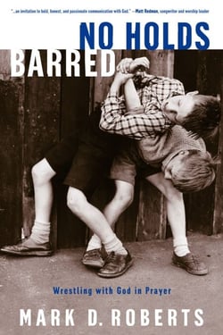 No Holds Barred - Wrestling with God in Prayer