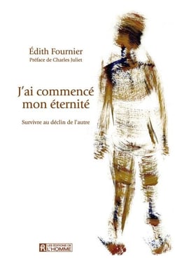J'ai commencé mon éternité - Survivre au déclin de l'autre