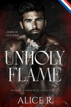 Unholy Flame: Mafia Romance (Français) - Heirs of Vice (Français), #3
