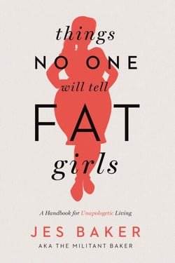 Things No One Will Tell Fat Girls - A Handbook for Unapologetic Living