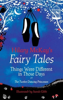 Things Were Different in Those Days - A The Twelve Dancing Princesses Retelling by Hilary McKay