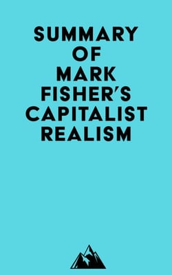 Summary of Mark Fisher's Capitalist Realism