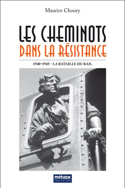 Les cheminots dans la Résistance - 1940-1945 La Bataille du Rail