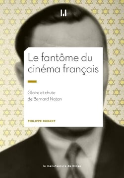 Le fantôme du cinéma français - Gloire et chute de Bernard Natan