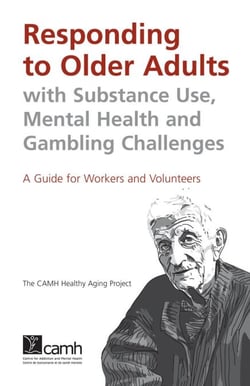 Responding to Older Adults with Substance Use, Mental Health and Gambling Challenges - A Guide for Workers and Volunteers
