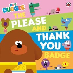 Hey Duggee: The Please and Thank You Badge - An adorable tale about the importance of good manners