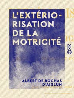 L'Extériorisation de la motricité - Recueil d'expériences et d'observations