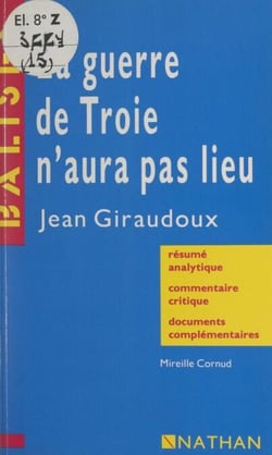 La guerre de Troie n'aura pas lieu, Jean Giraudoux - Résumé analytique, commentaire critique, documents complémentaires