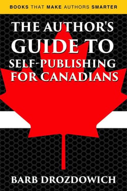 The Author’s Guide to Self-Publishing for Canadians - Books That Make Authors Smarter