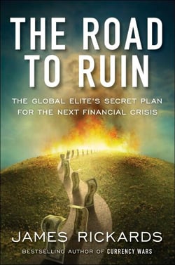 The Road to Ruin - The Global Elites' Secret Plan for the Next Financial Crisis