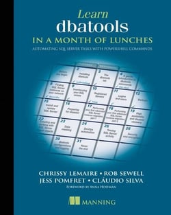 Learn dbatools in a Month of Lunches - Automating SQL server tasks with PowerShell commands