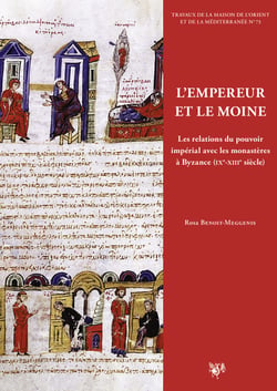 L’empereur et le moine - Les relations du pouvoir impérial avec les monastères à Byzance (IXe‑XIIIe siècle)