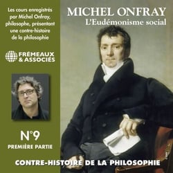 Contre-histoire de la philosophie (Volume 9.1) - L'eudémonisme social I,  le XIXe siècle de Karl Marx à Bentham - L'Eudémonisme Social