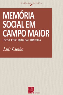 Memória Social em Campo Maior - Usos e percursos da fronteira