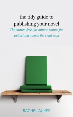 The Tidy Guide to Publishing Your Novel - Tidy Guides, #3