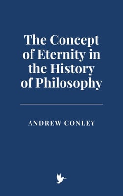 The Concept of Eternity in the History of Philosophy