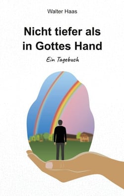 Nicht tiefer als in Gottes Hand - Ein Tagebuch