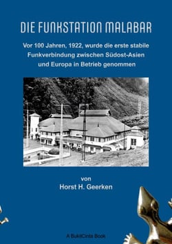 Die Funkstation Malabar - Vor 100 Jahren, 1922, wurde die erste stabile Funkverbindung zwischen Südost-Asien und Europa in Betrieb genommen