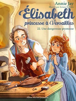 Une dangereuse promesse - tome 22 - Elisabeth, princesse à Versailles - tome 22