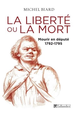 La liberté ou la mort, mourir en député, 1792-1795