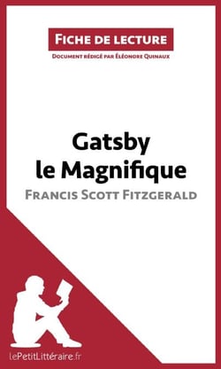 Gatsby le Magnifique de Francis Scott Fitzgerald (Fiche de lecture) - Analyse complète et résumé détaillé de l'oeuvre