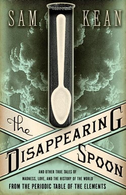 The Disappearing Spoon - And Other True Tales of Madness, Love, and the History of the World from the Periodic Table of the Elements