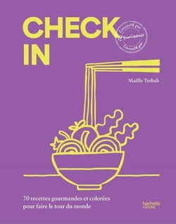 Check in - 70 recettes gourmandes et colorées pour faire le tour du monde