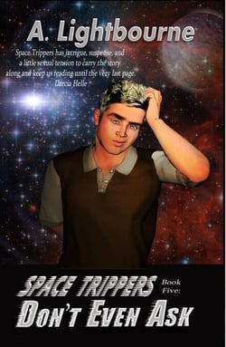 Space Trippers Book 5: Don't Even Ask - Space Trippers, #5