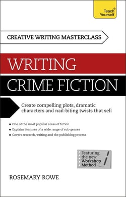 Masterclass: Writing Crime Fiction - How to create compelling plots, dramatic characters and nail biting twists in crime and detective fiction