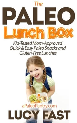 Paleo Lunch Box: Kid-Tested, Mom-Approved Quick &amp; Easy Paleo Snacks and Gluten-Free Lunches - Paleo Diet Solution Series