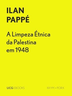 A Limpeza Étnica da Palestina em 1948 - UCG EBOOKS, #9