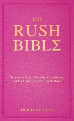The Rush Bible - Secrets to Crush Sorority Recruitment and Find Your Forever Greek Home