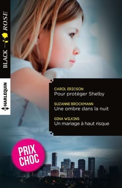 Pour protéger Shelby - Une ombre dans la nuit - Un mariage à haut risque - (promotion)