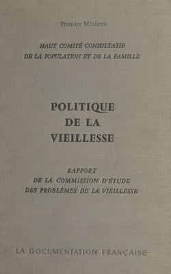 Politique de la vieillesse - Rapport de la Commission d'Étude des Problèmes de la Vieillesse