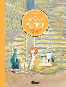 Chroniques de la fruitière - Voyage au pays du Comté