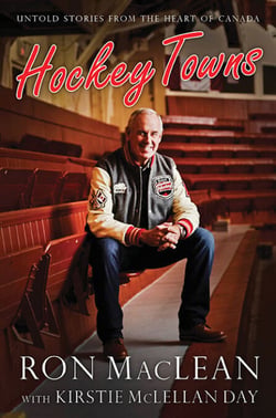 Hockey Towns - Untold Stories from the Heart of Canada