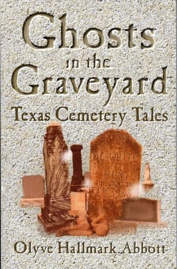 Ghosts In The Graveyard - Texas Cemetery Tales