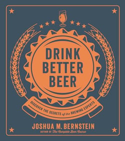 Drink Better Beer - Discover the Secrets of the Brewing Experts