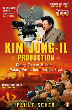 A Kim Jong-Il Production - The Incredible True Story of North Korea and the Most Audacious Kidnapping in History