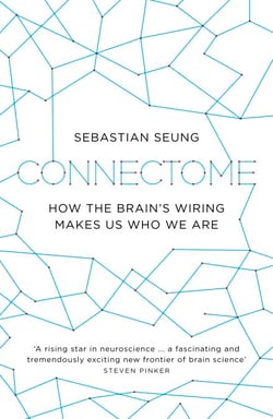 Connectome - How the Brain's Wiring Makes Us Who We Are