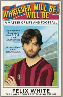 Whatever will be, will be - Whatever will be, will be: A Matter of Life and Football – Shortlisted for Charles Tyrwhitt Football Book of the Year and Sports Audiobook of the Year 2026