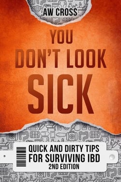 You Don't Look Sick: Quick and Dirty Tips for Surviving IBD 2nd Edition - Quick and Dirty Tips for Surviving