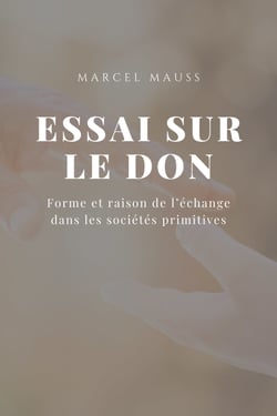Essai sur le Don - Forme et raison de l’échange dans les sociétés primitives
