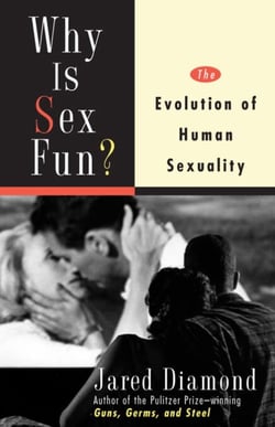 Why Is Sex Fun? - The Evolution of Human Sexuality