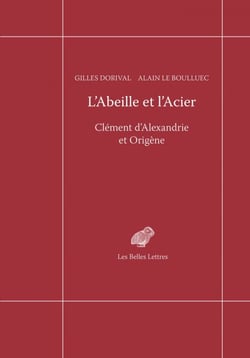 L’Abeille et l’Acier - Clément d’Alexandrie et Origène