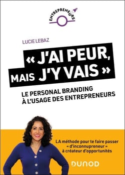 « J'ai peur, mais j'y vais ! » - Le personal branding à l'usage des entrepreneurs